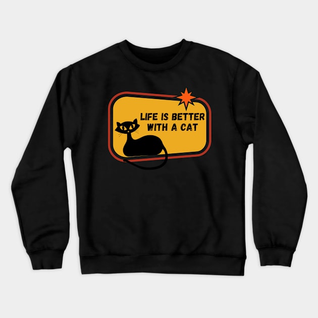 LIFE IS BETTER WITH A CAT Crewneck Sweatshirt by Maggie Cat Lady Jacques